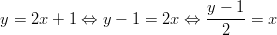                             y − 1 y = 2x + 1 ⇔  y − 1 = 2x ⇔  ------= x                               2       