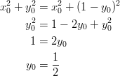 x2 + y2 = x2 + (1 − y )2  0    02    0         02      y0 = 1 − 2y0 + y0       1 = 2y0       y  = 1-       0   2       