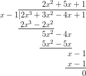             2x2 + 5x + 1      ---3-----2---------- x − 1|2x +  3x  − 4x + 1      -2x3 −-2x2-             5x2 − 4x             5x2 − 5x            ----------                    x − 1                   -x-−-1                        0       