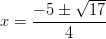           √ ---     −-5-±---17 x =      4  