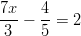 7x    4 ---−  --= 2  3    5  