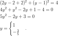             2         2 (2y − 2 + 2) + (y − 1)  = 4 4y2 + y2 − 2y + 1 − 4 = 0   2 5y  −{ 2y + 3 = 0       1 y =     3   .       − 5       
