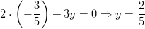   (    ) 2 ⋅ − 3-  + 3y = 0 ⇒  y = 2-       5                   5       