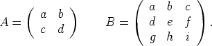      (       )          (  a  b   c )
        a  b
A  =    c  d       B  =    d  e  f    .
                           g  h   i
