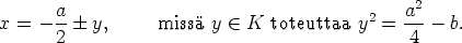       a-                                  2   a2-
x = - 2   y,     miss y  (-  K toteuttaa y =   4 - b.
