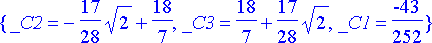 {_C2 = -17/28*sqrt(2)+18/7, _C3 = 18/7+17/28*sqrt(2...