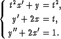    t2x'+  y = t2,
{    '
    y + 2x =  t,
   y''+ 2x'=  1.