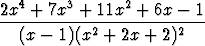 2x4 + 7x3 +  11x2 + 6x - 1
------------2----------2--
   (x-  1)(x +  2x + 2)