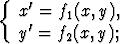 {
   x'=  f1(x,y),
   y'=  f2(x,y);