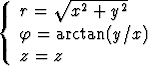 {  r =   V~ x2-+-y2-

   f  = arctan(y/x)
   z =  z