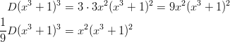       3    3        2   3    2     2   3    2   D (x  + 1 ) = 3 ⋅ 3x (x + 1)  = 9x (x  + 1) 1-    3    3     2  3    2 9 D (x  + 1 ) = x  (x  + 1)       