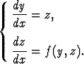    dy
{  ---= z,
   dx
   dz
   ---= f (y, z).
   dx