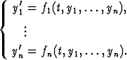    '
{ y1 = f1(t,y1,...,yn),
    ..
    .
  y'n = fn(t,y1,...,yn).