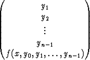 (                     )
           y
            1
           y2
            ...
          y
           n-1
  f (x,y0,y1,...,yn-1)