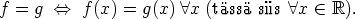 f =  g <==>   f(x) = g(x)  A x (tsssiis  A x  (-  R).
