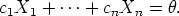 c1X1 +  ...+ cnXn  = h.
