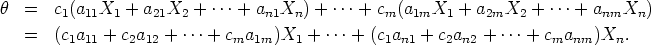 h=c1(a11X1  + a21X2 + ...+  an1Xn) + ...+  cm(a1mX1  + a2mX2  + ...+ anmXn)
=(c1a11 + c2a12 + ...+ cma1m)X1  + ...+  (c1an1 + c2an2 + ...+ cmanm)Xn.
