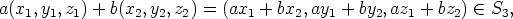 a(x1,y1,z1) + b(x2,y2,z2) = (ax1 + bx2,ay1 + by2,az1 + bz2)  (-  S3,
