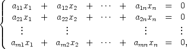 {   a11x1  +   a12x2  +   ... +   a1nxn   =   0
    a21x1  +   a22x2  +   ... +   a2nxn   =   0
      ...          ...                   ...        ...

   am1x1   +   am2x2  +   ... +   amnxn   =   0,
