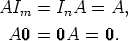 AIm  =  InA = A,

  A0 =  0A = 0.  