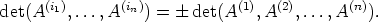 det(A(i1),...,A(in)) =  det(A(1),A(2),...,A(n)).
