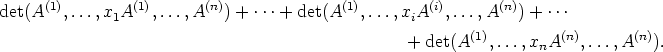 det(A(1),...,x1A(1),...,A(n)) + ...+ det(A(1),...,xiA(i),...,A(n)) + ...
                                                (1)         (n)      (n)
                                        + det(A   ,...,xnA   ,...,A   ).
