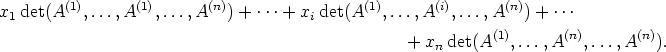 (1)     (1)      (n)                (1)      (i)       (n)
x1det(A,...,A   ,...,A   ) + ...+ xi det(A  ,...,A   ,...,A   ) + ...
                                        + x  det(A(1),...,A(n),...,A(n)).
                                           n
