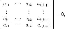 |                      |
|| a11  ...  a1k  a1,k+1 ||
|  ..         ..     ..   |
||  .         .     .   ||=  0,
|| ak1  ...  akk ak,k+1 ||
| ar1  ...  ark  ar,k+1 |
