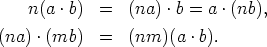    n(a .b)  =   (na) .b = a .(nb),

(na) .(mb)   =   (nm)(a .b).
