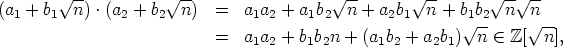     V~ --          V~ --                  V~ --       V~ --      V~ -V ~ --
(a1+b1  n) .(a2 + b2 n)  =   a1a2 + a1b2  n + a2b1  n + b1b2  n   n
                                                      V~ --     V~ --
                      =   a1a2 + b1b2n +  (a1b2 + a2b1)  n  (-  Z[ n],
