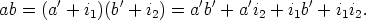 ab = (a'+ i1)(b'+  i2) = a'b'+ a'i2 + i1b'+ i1i2.
