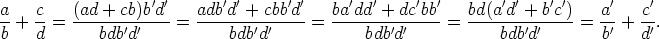 ac(ad + cb)b'd'   adb'd'+ cbb'd'   ba'dd'+  dc'bb'   bd(a'd'+  b'c')   a'   c'
+=----------=  --------------=  --------------=  --------------= -- + --.
bd bdb'd'           bdb'd'           bdb'd'            bdb'd'       b'   d'
