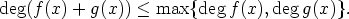 deg(f(x) + g(x)) < max{deg  f (x), degg(x)}.
