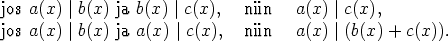 jos a(x) |b(x) ja b(x) |c(x),  niin   a(x) |c(x),
jos a(x) |b(x) ja a(x) | c(x),  niin   a(x) |(b(x) + c(x)).
