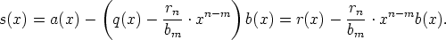              (        r         )               r
s(x) = a(x) -   q(x) - -n-.xn -m   b(x) =  r(x)-  -n-.xn- mb(x).
                      bm                        bm
