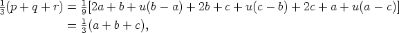 1(p + q + r) = 1[2a + b + u(b- a) + 2b + c + u(c-  b) + 2c + a + u(a - c)]
3              91
             = 3(a + b + c), 