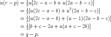 u(r-  p) = 1u[2c-  a-  b + u(2a - b- c)]
           31                 2
        =  3[u(2c-  a-  b) + u (2a - b - c)]
        =  13[u(2c-  a-  b) + (u - 1)(2a - b-  c)]
           1
        =  3[b + c - 2a + u(a + c - 2b)]
        =  q- p. 