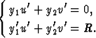 {     '     '
   y1u + y2v =  0,
   y'1u'+ y'2v'=  R.