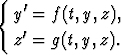 {  y'= f (t,y, z),

   z'= g(t,y,z).