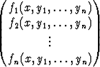 (                )
  f1(x,y1,...,yn)
  f2(x,y1,...,yn)
         ..
         .
  fn(x,y1,...,yn)