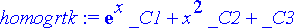 homogrtk := exp(x)*_C1+x^2*_C2+_C3