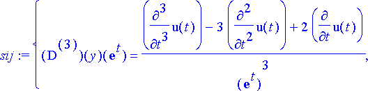 sij := {`@@`(D,3)(y)(exp(t)) = (diff(u(t),`$`(t,3))...