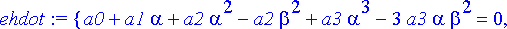 ehdot := {a0+a1*alpha+a2*alpha^2-a2*beta^2+a3*alpha...