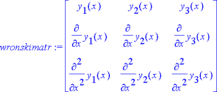 wronskimatr := matrix([[y[1](x), y[2](x), y[3](x)],...