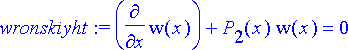 wronskiyht := diff(w(x),x)+P[2](x)*w(x) = 0