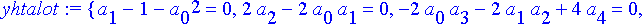 yhtalot := {a[1]-1-a[0]^2 = 0, 2*a[2]-2*a[0]*a[1] =...