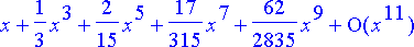 series(1*x+1/3*x^3+2/15*x^5+17/315*x^7+62/2835*x^9+...