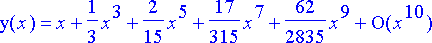 y(x) = series(1*x+1/3*x^3+2/15*x^5+17/315*x^7+62/28...