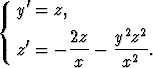 {  y'=  z,
                2 2
   z'=  - 2z-- y-z-.
          x     x2