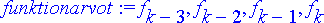 funktionarvot := f[k-3], f[k-2], f[k-1], f[k]